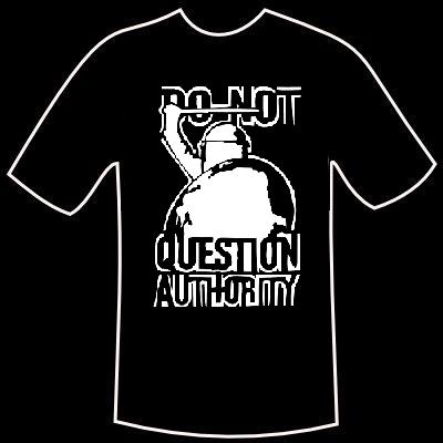 T-Shirt \"Do not question...\"